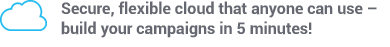 Ikoni_0004_Secure,-flexible-cloud-that-anyone-can-use-–-build-your-campaig